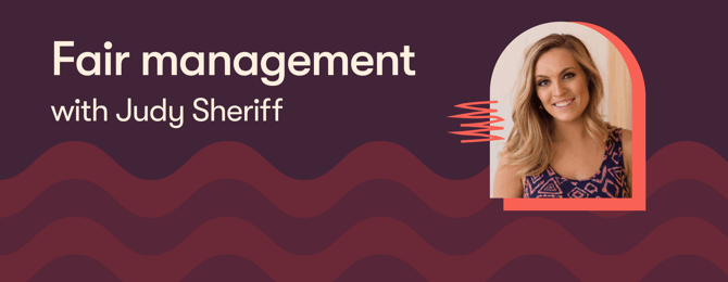 How to be a fair manager with Judy Sheriff